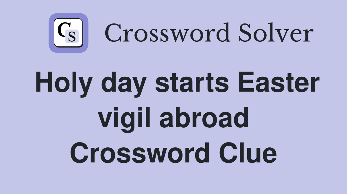 Holy day starts Easter vigil abroad Crossword Clue