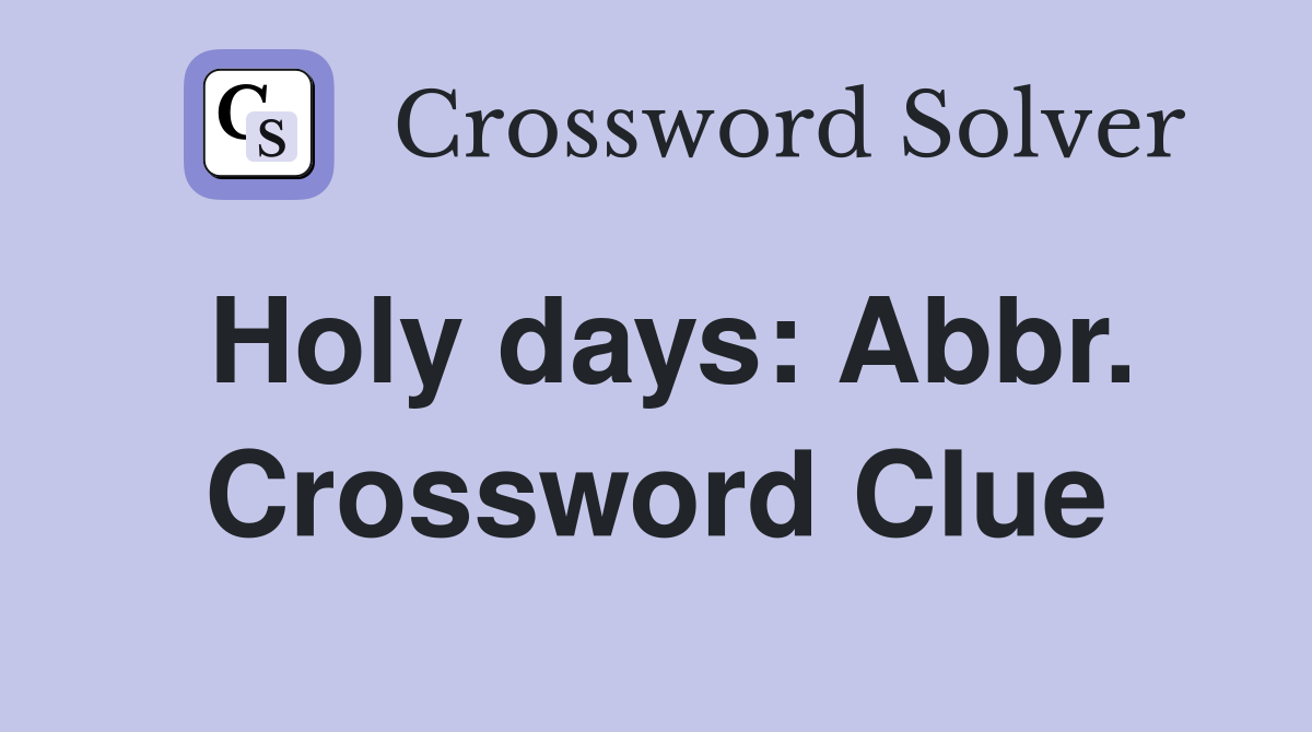 Holy days: Abbr. Crossword Clue