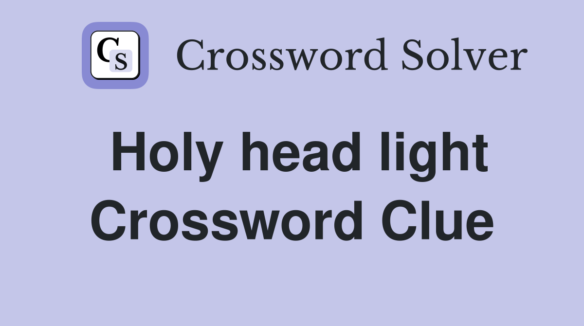 Holy head light Crossword Clue