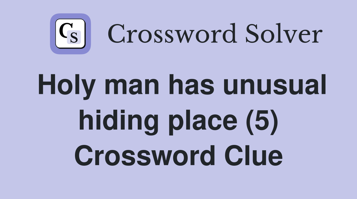 Holy man has unusual hiding place (5) Crossword Clue