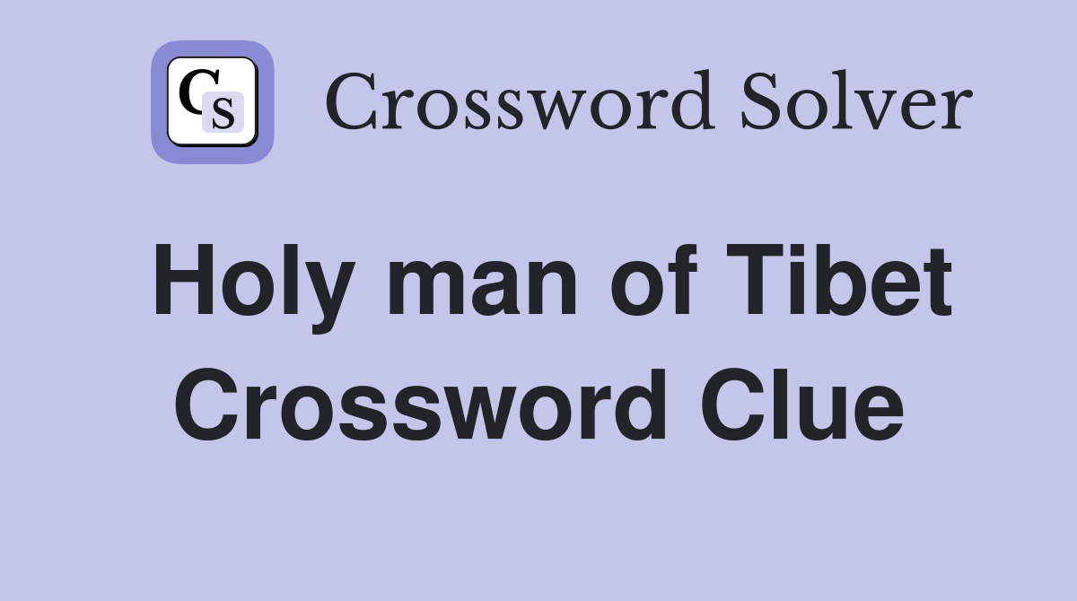Holy man of Tibet Crossword Clue