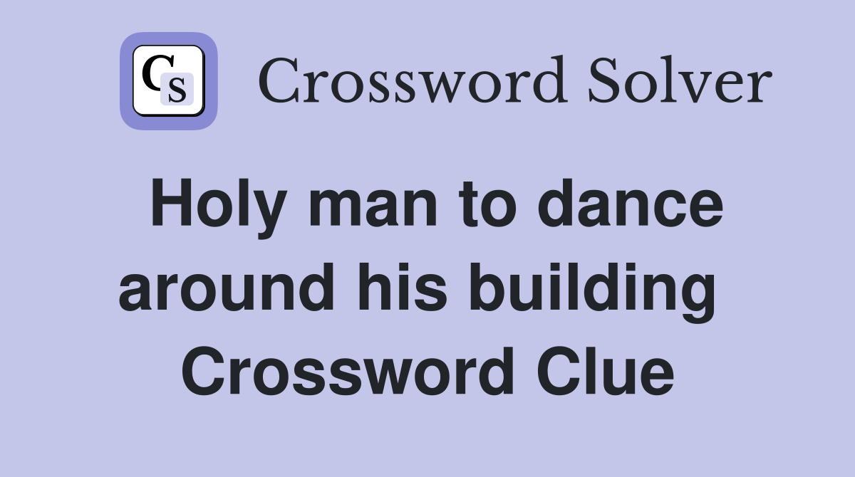 Holy man to dance around his building  Crossword Clue