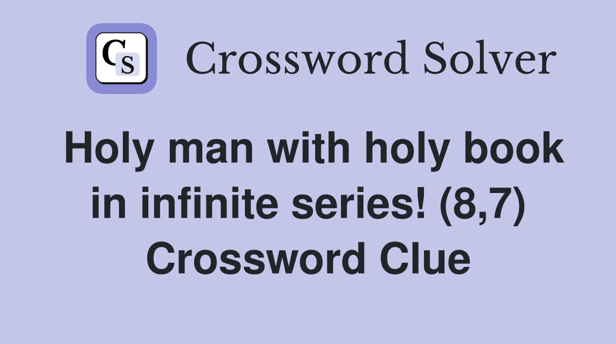Holy man with holy book in infinite series! (8,7) Crossword Clue