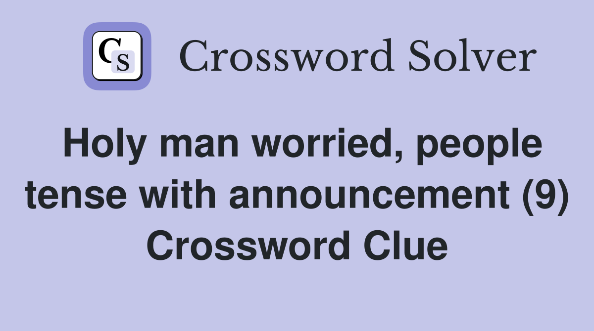 Holy man worried, people tense with announcement (9) Crossword Clue