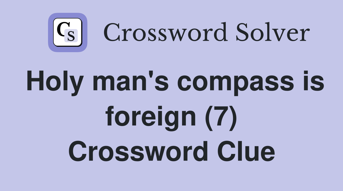 Holy man's compass is foreign (7) Crossword Clue