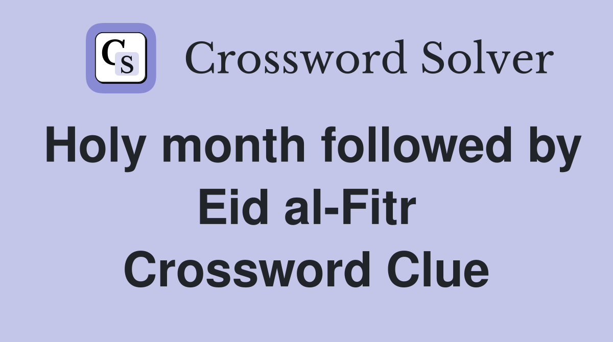 Holy month followed by Eid al-Fitr Crossword Clue