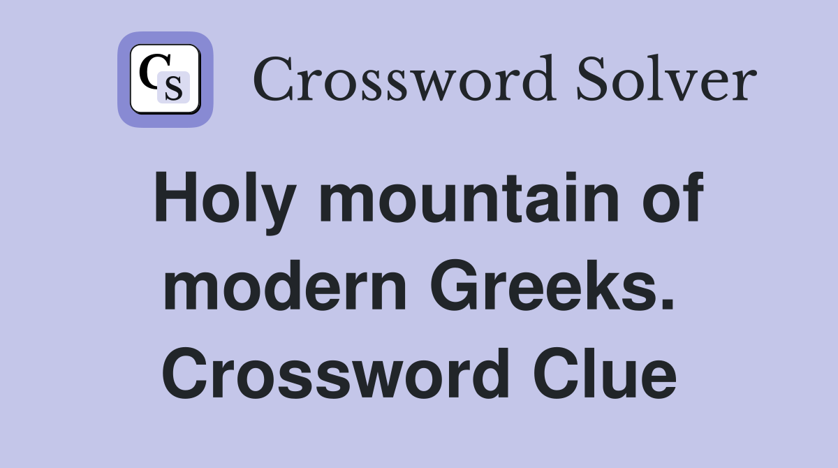 Holy mountain of modern Greeks. Crossword Clue