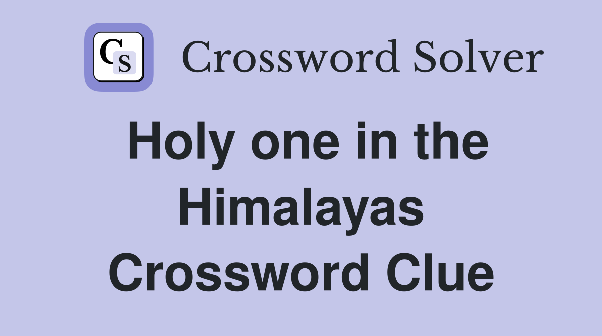 Holy one in the Himalayas Crossword Clue