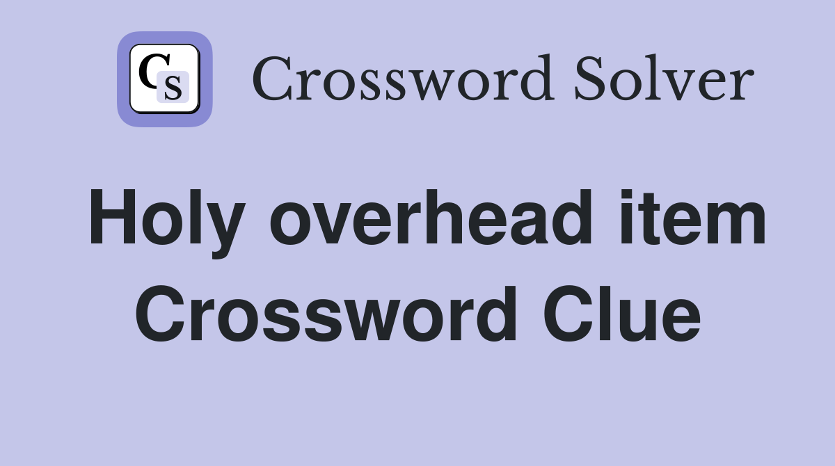 Holy overhead item Crossword Clue