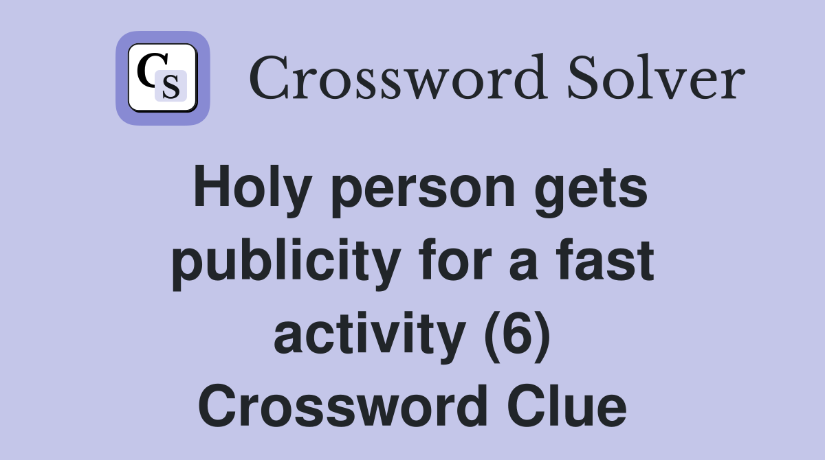 Holy person gets publicity for a fast activity (6) Crossword Clue
