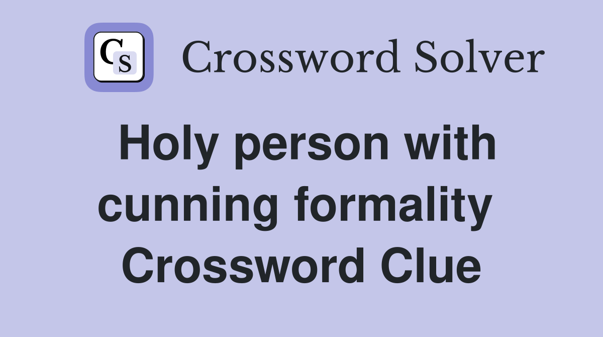 Holy person with cunning formality  Crossword Clue