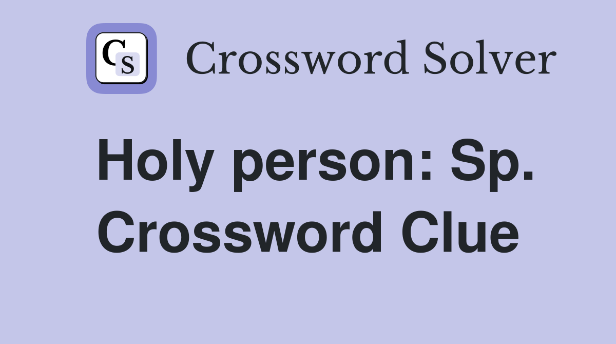 Holy person: Sp. Crossword Clue