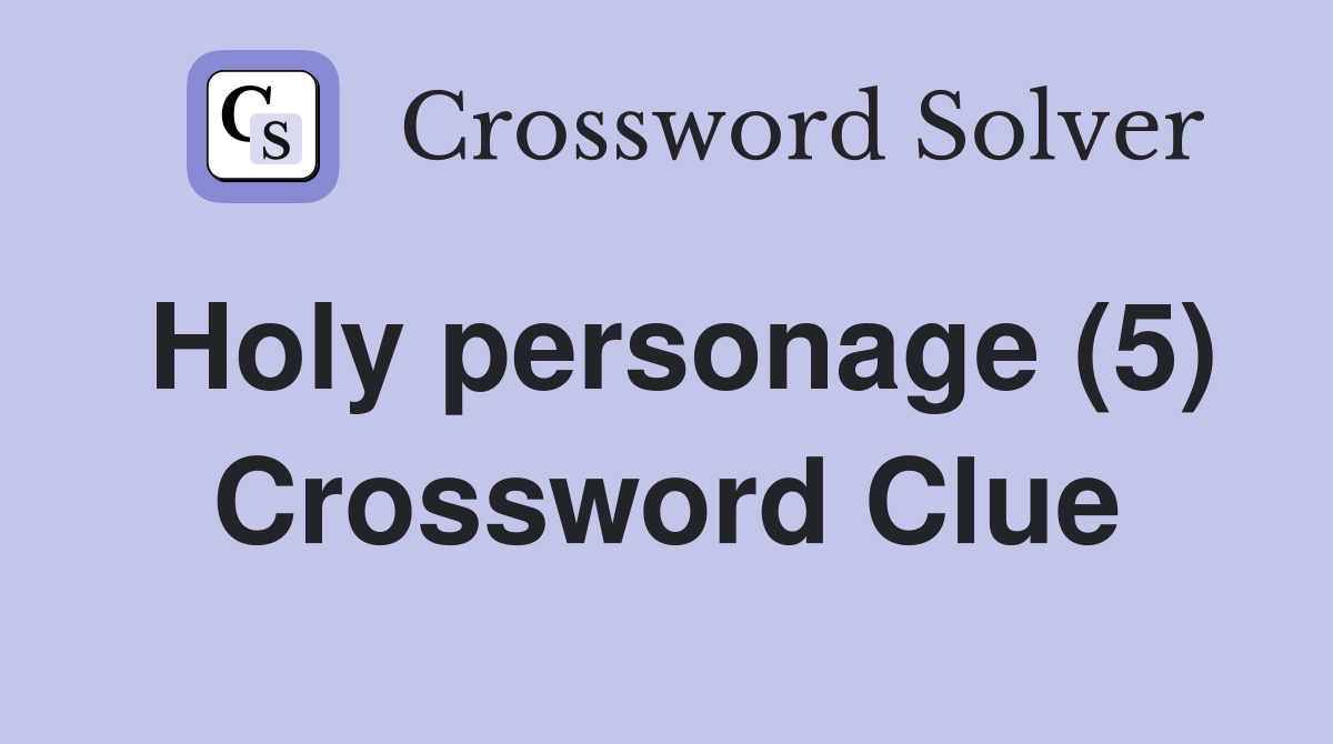 Holy personage (5) Crossword Clue