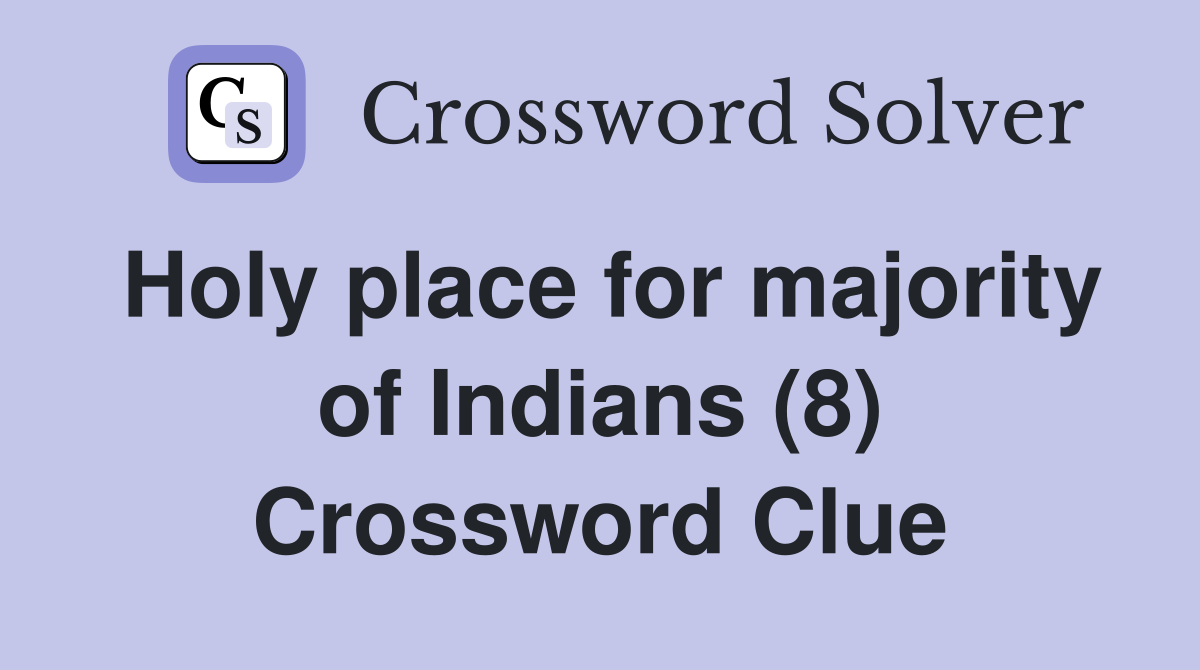 Holy place for majority of Indians (8) Crossword Clue