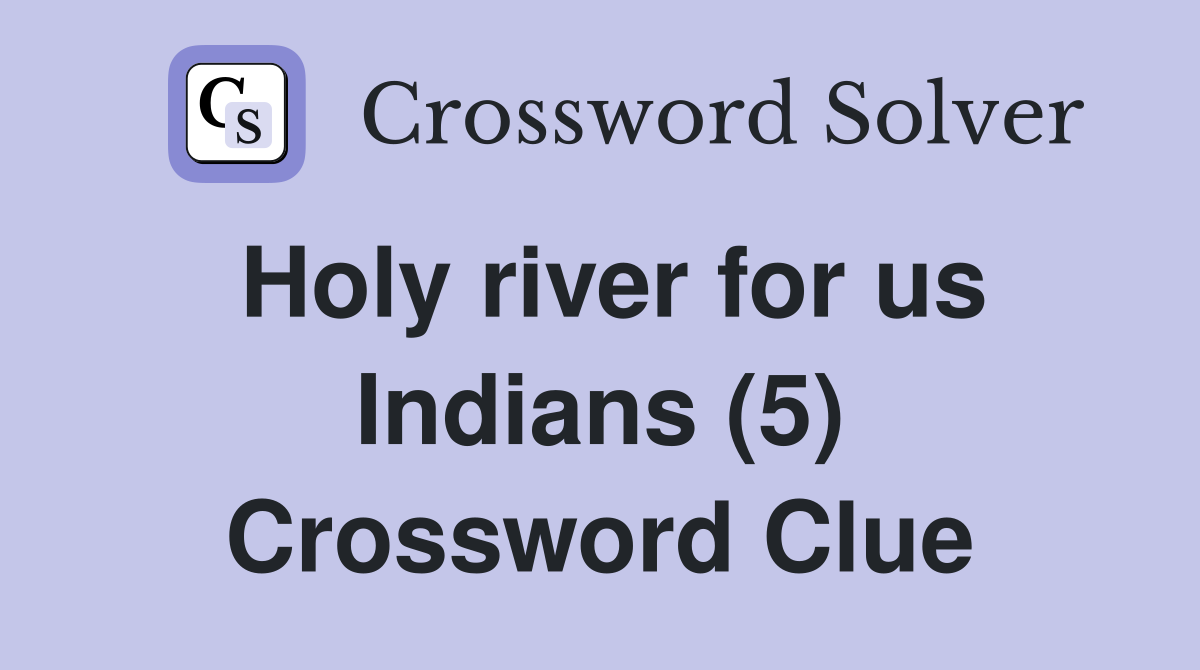 Holy river for us Indians (5) Crossword Clue