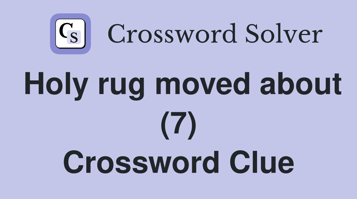 Holy rug moved about (7) Crossword Clue
