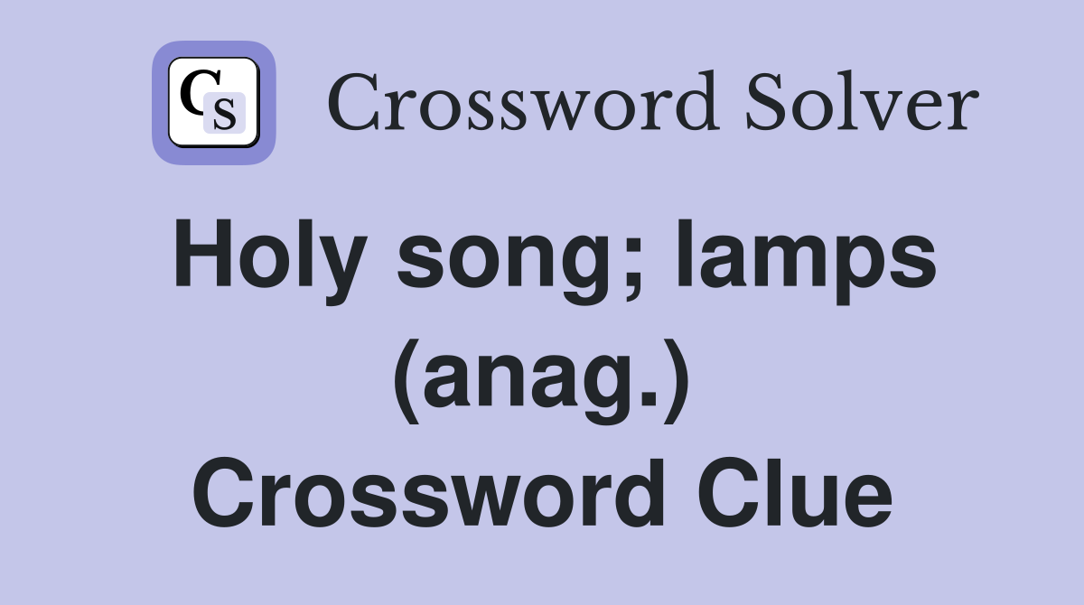 Holy song; lamps (anag.) Crossword Clue