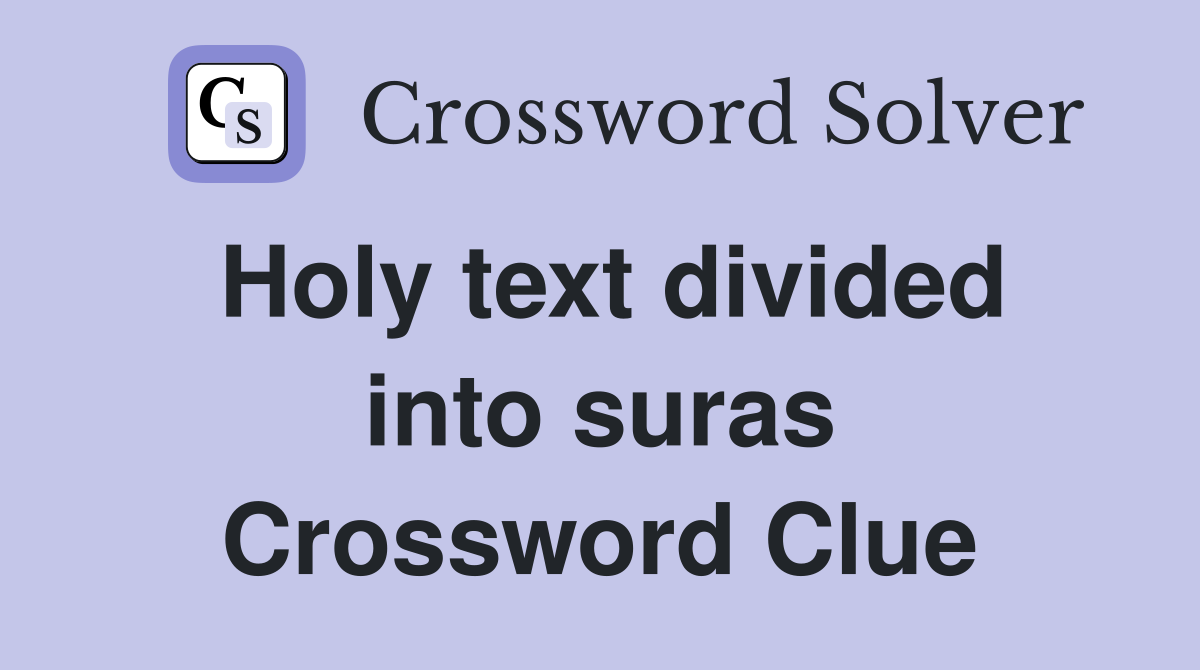 Holy text divided into suras Crossword Clue