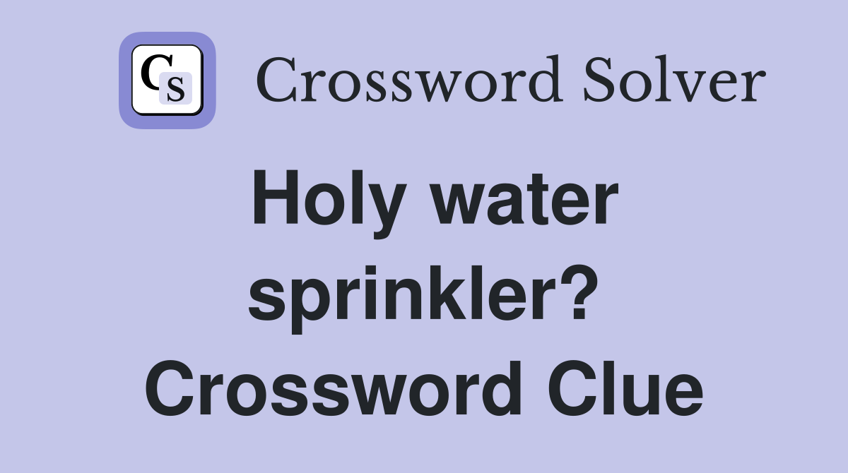 Holy water sprinkler? Crossword Clue