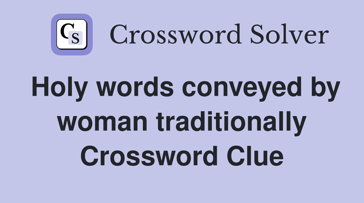 Holy words conveyed by woman traditionally Crossword Clue