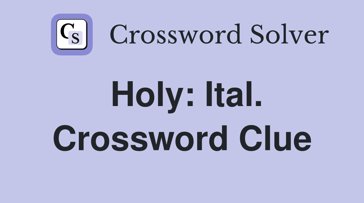 Holy: Ital. Crossword Clue
