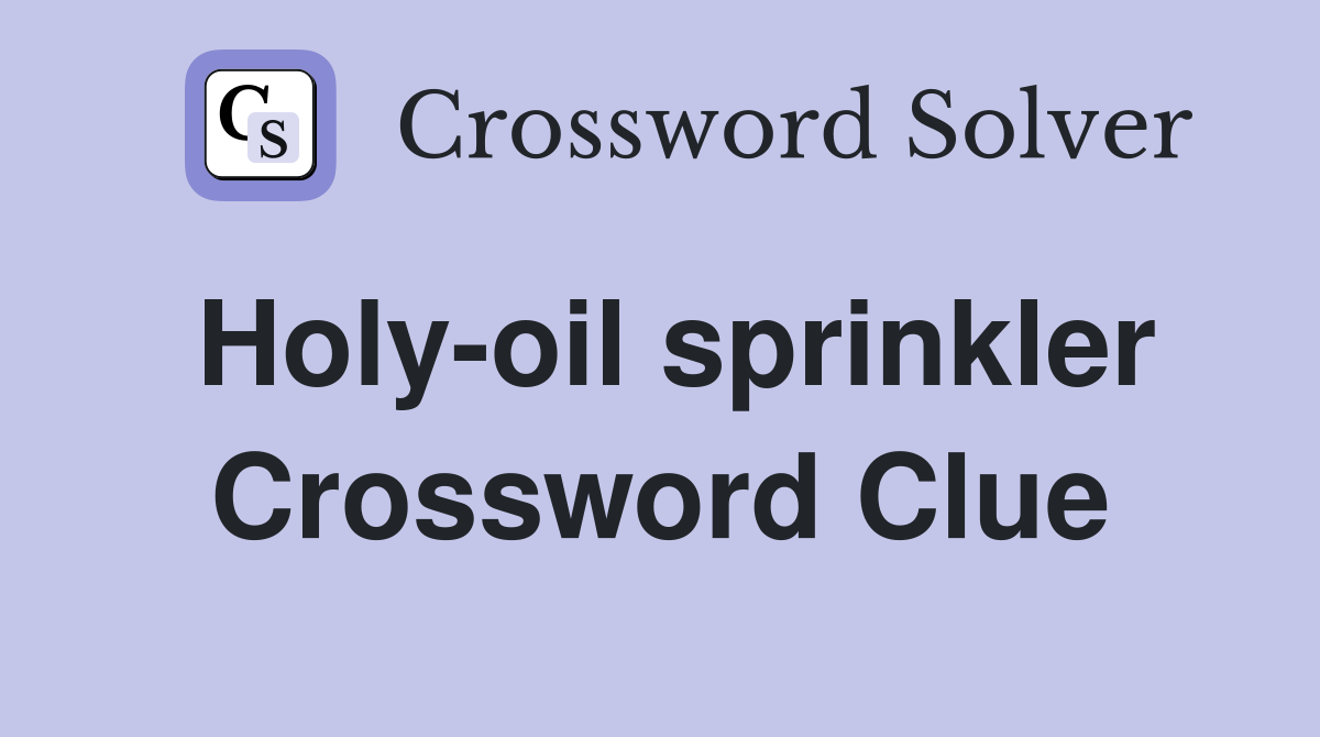 Holy-oil sprinkler Crossword Clue