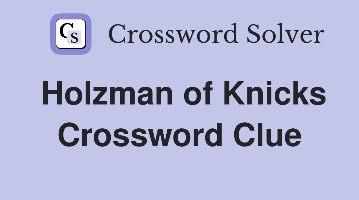 Holzman of Knicks Crossword Clue