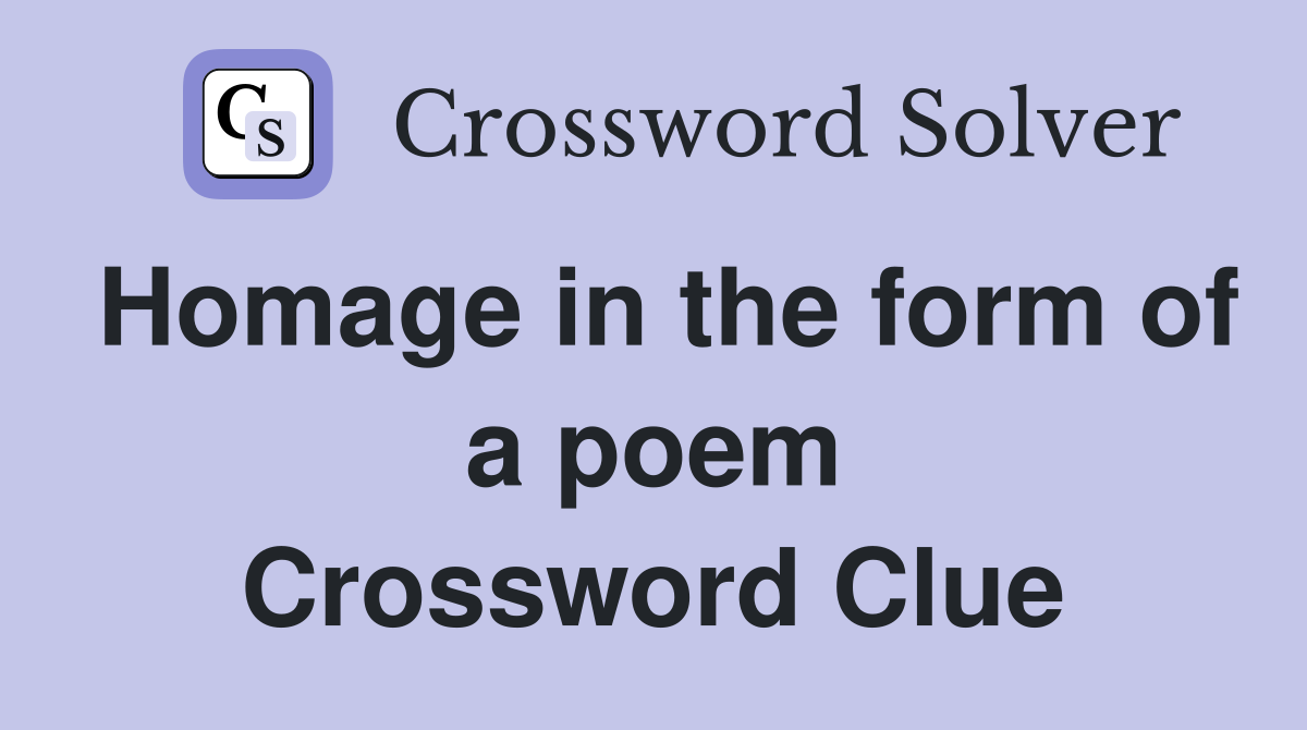 Homage in the form of a poem Crossword Clue