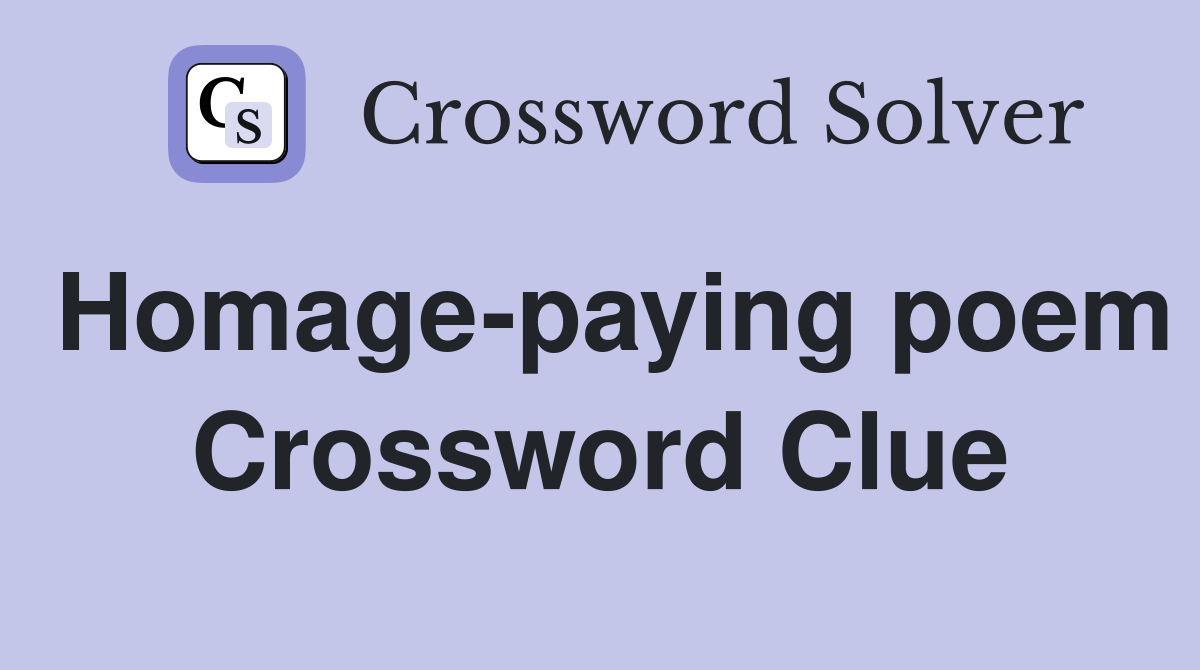 Homage-paying poem Crossword Clue