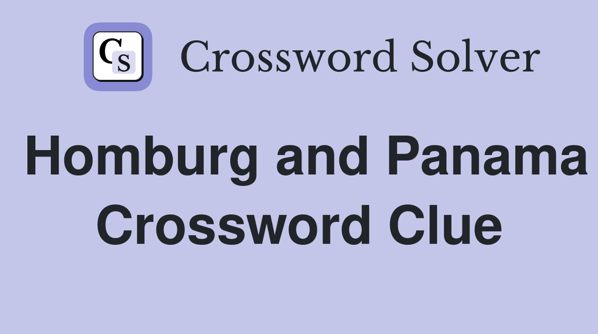 Homburg and Panama Crossword Clue