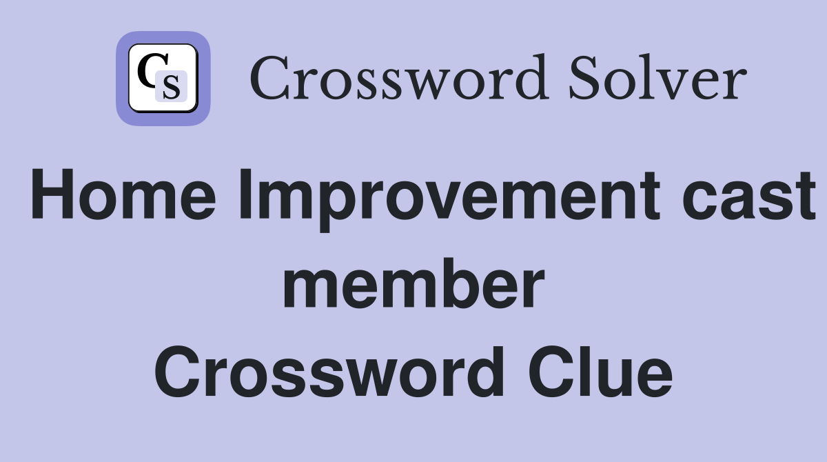 Home Improvement cast member Crossword Clue