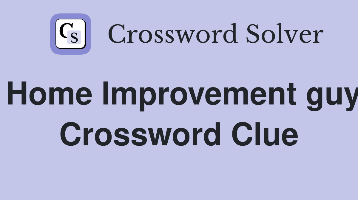 Home Improvement guy Crossword Clue