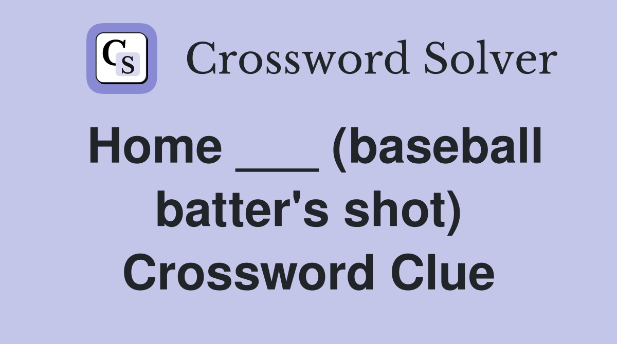 Home ___ (baseball batter's shot) Crossword Clue