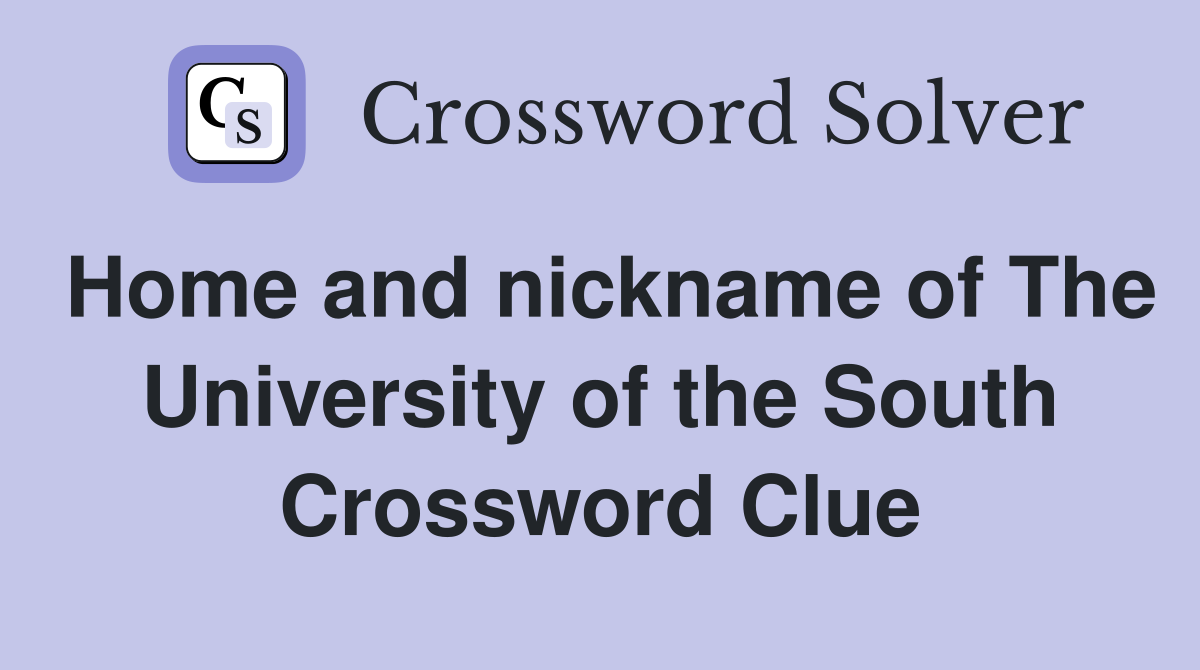 Home and nickname of The University of the South Crossword Clue