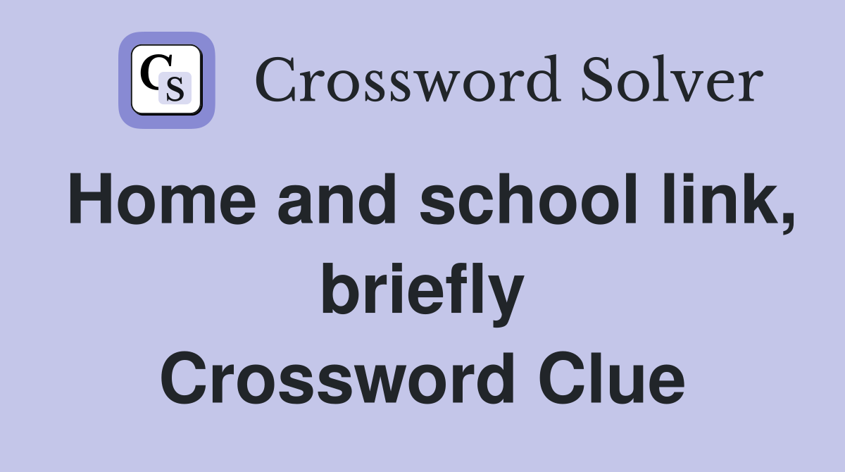 Home and school link, briefly Crossword Clue