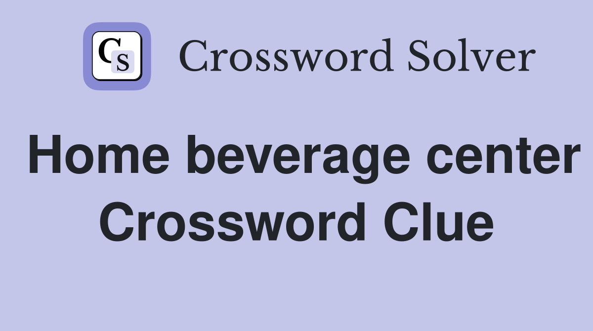 Home beverage center Crossword Clue