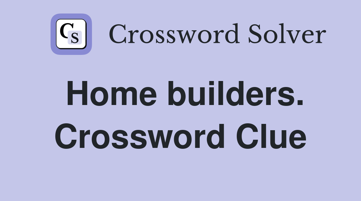 Home builders. Crossword Clue
