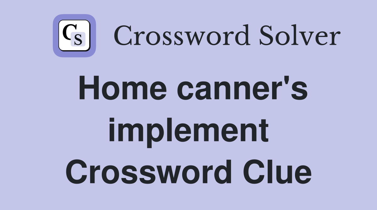 Home canner's implement Crossword Clue