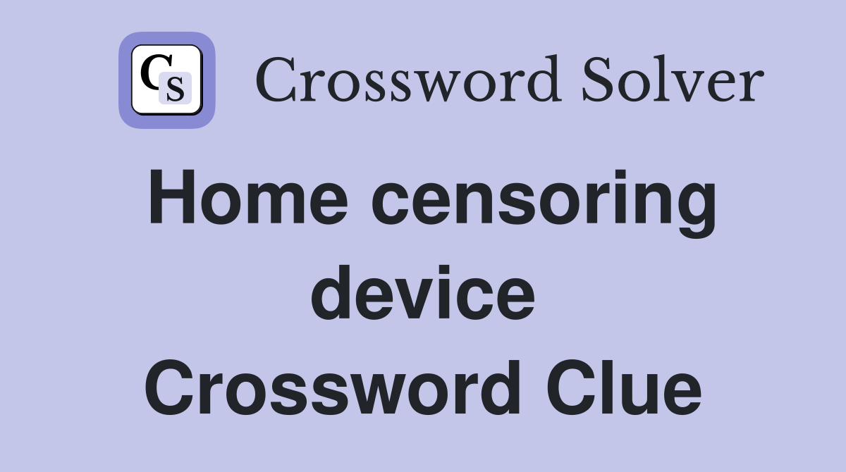 Home censoring device Crossword Clue