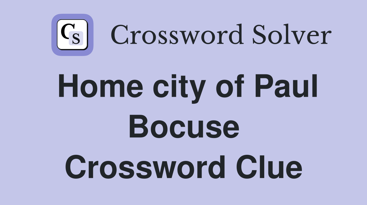 Home city of Paul Bocuse Crossword Clue
