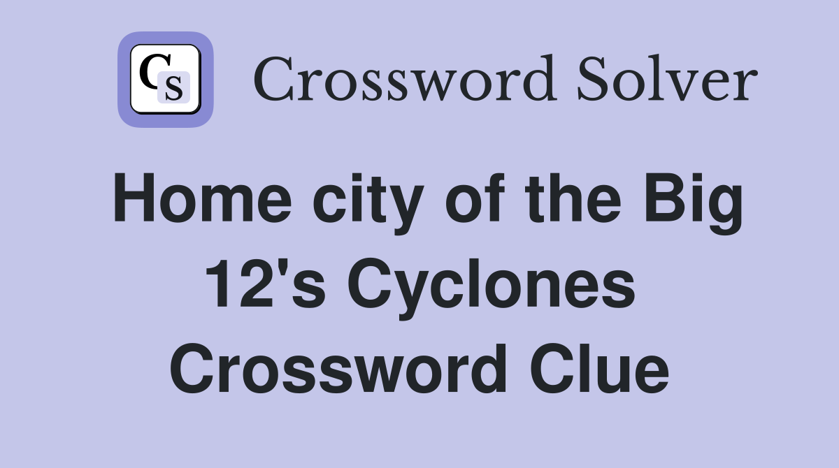 Home city of the Big 12's Cyclones Crossword Clue