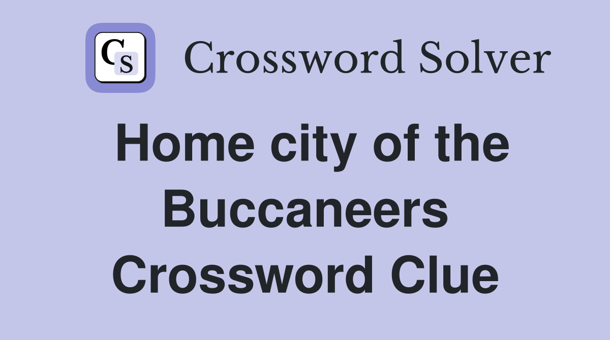 Home city of the Buccaneers Crossword Clue