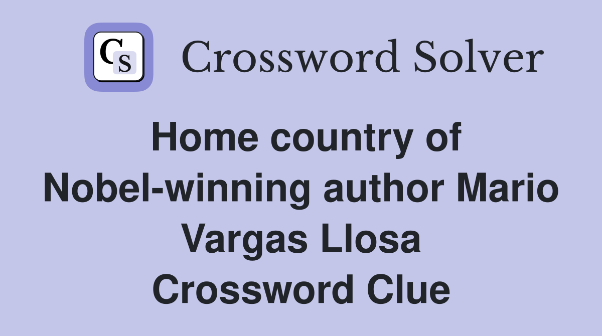 Home country of Nobel-winning author Mario Vargas Llosa Crossword Clue