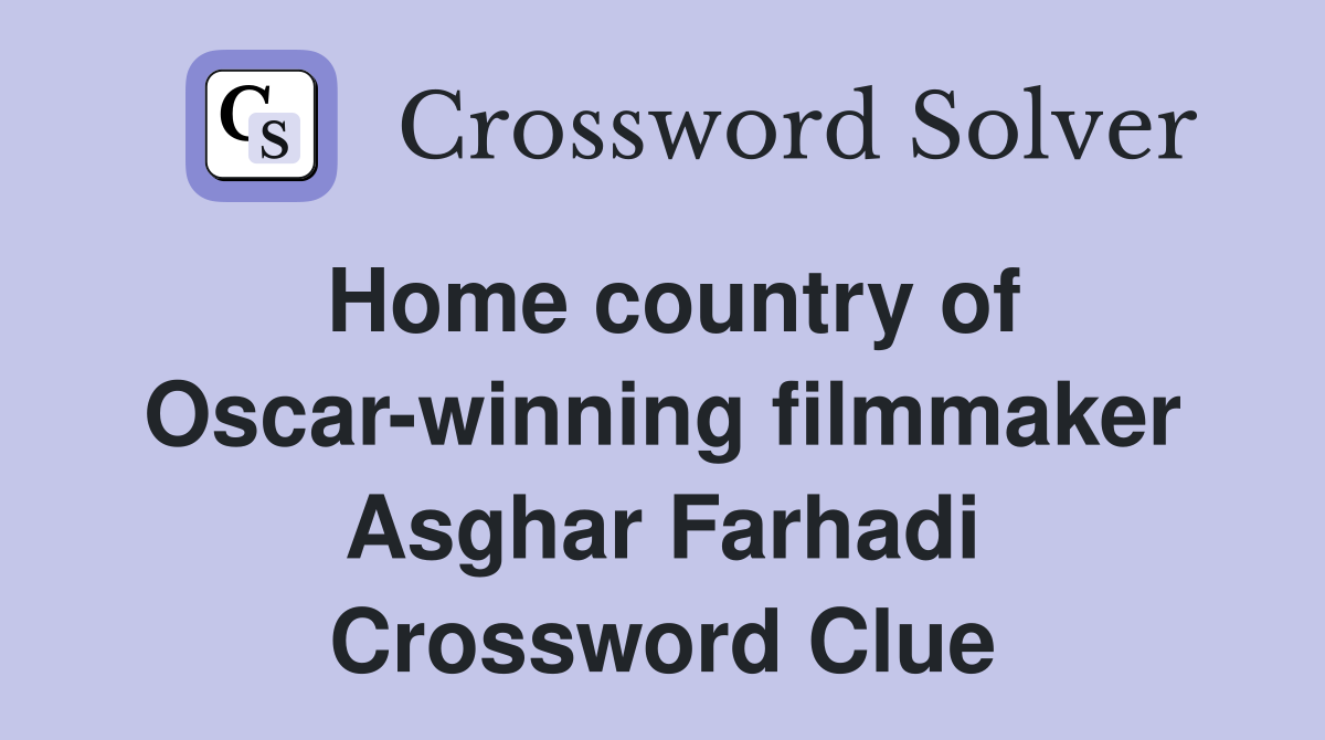 Home country of Oscar-winning filmmaker Asghar Farhadi Crossword Clue