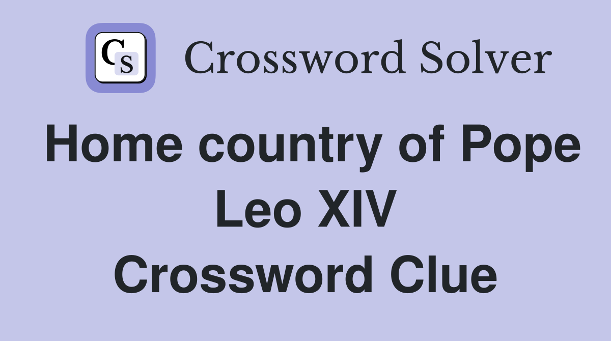 Home country of Pope Leo XIV Crossword Clue