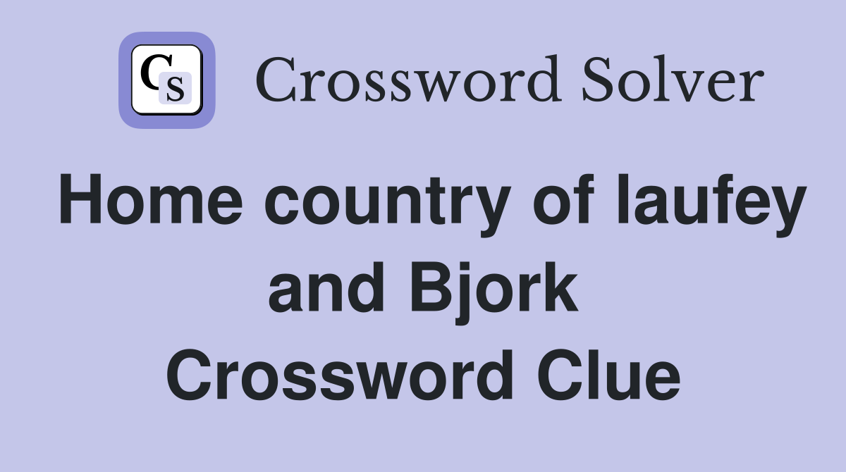 Home country of laufey and Bjork Crossword Clue