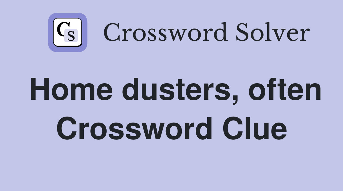 Home dusters, often Crossword Clue