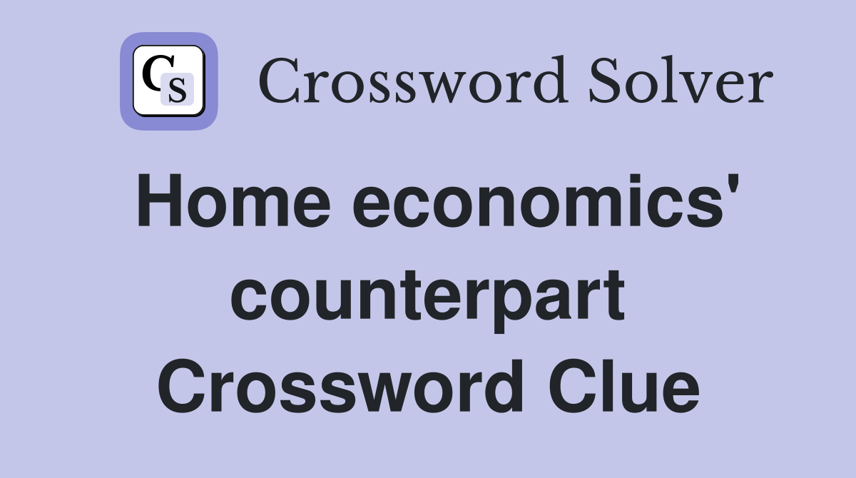 Home economics' counterpart Crossword Clue