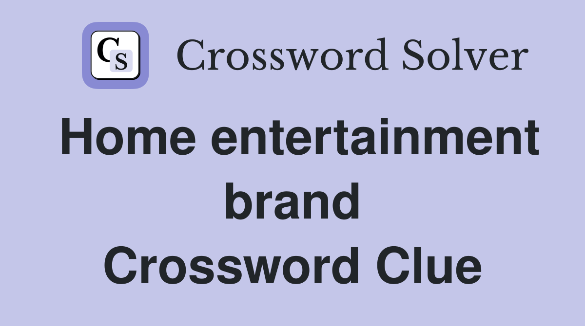 Home entertainment brand Crossword Clue