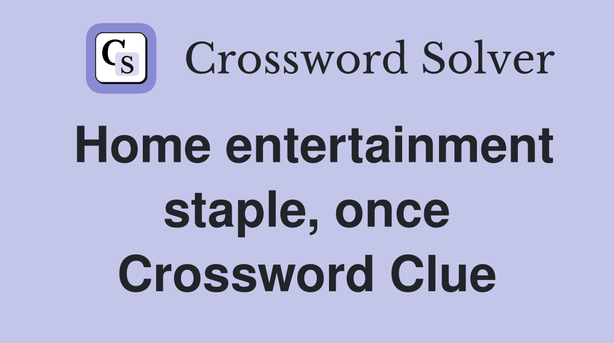 Home entertainment staple, once Crossword Clue